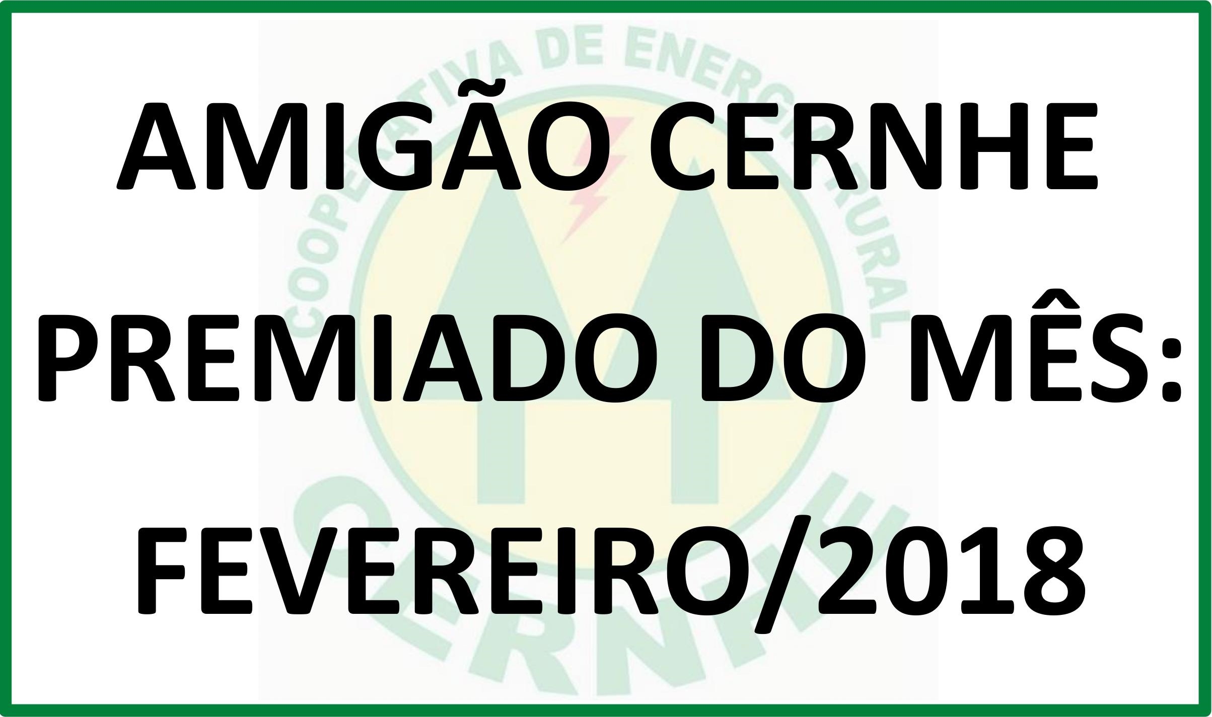 “AMIGÃO CERNHE”: PREMIADO DO MÊS DE FEVEREIRO/2018