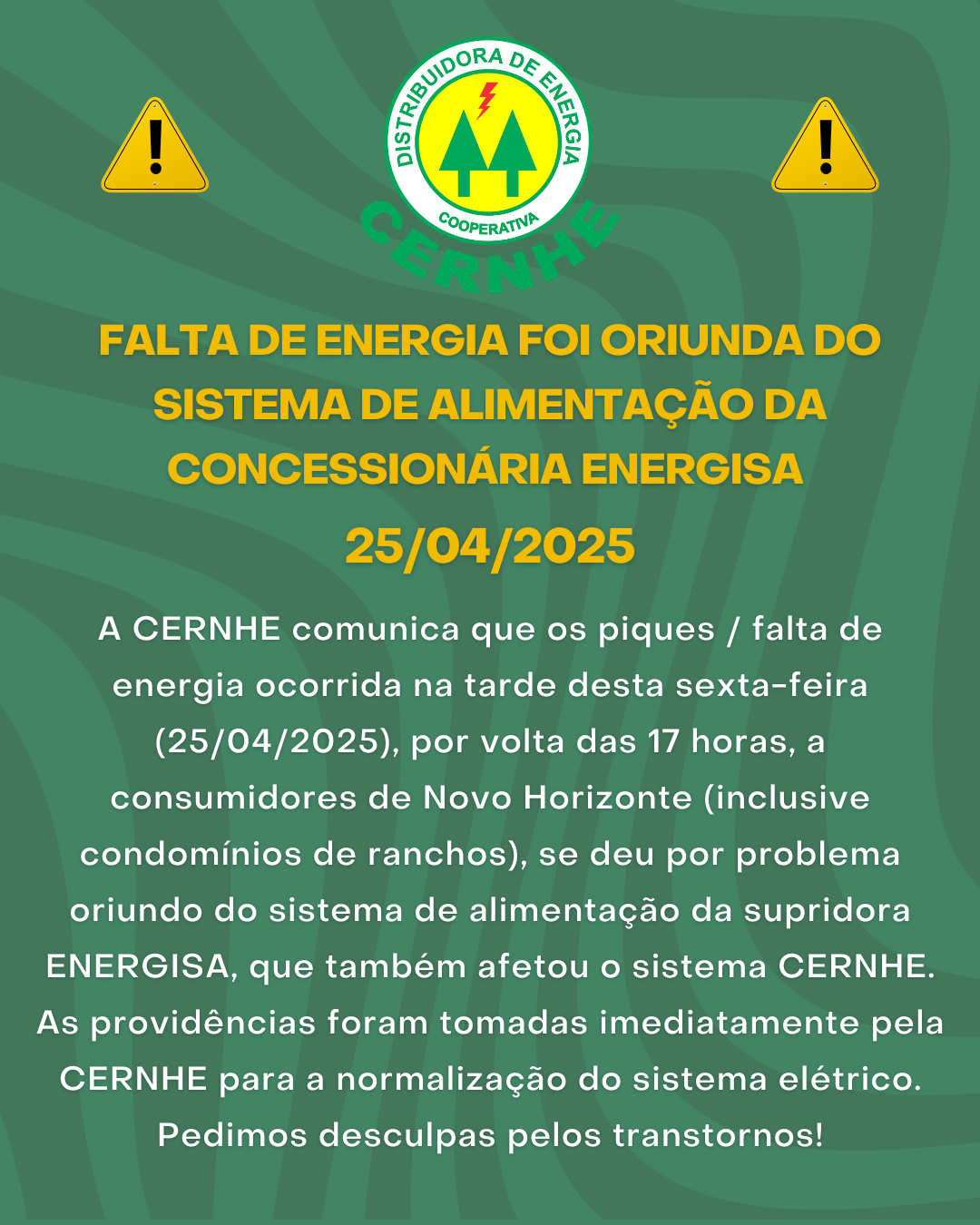 FALTA DE ENERGIA FOI ORIUNDO DO SISTEMA DE ALIMENTAÇÃO DA CONCESSIONÁRIA ENERGISA – 25/04/2025